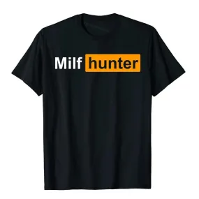 MILF Hunter Funny Adult Humor Joke For Men's Who Love Milfs Graphic Top T-Shirts Cotton Holiday Tight Adult